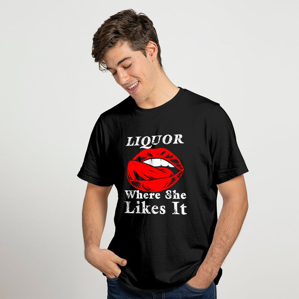 Liquor Where She Likes It T-Shirt