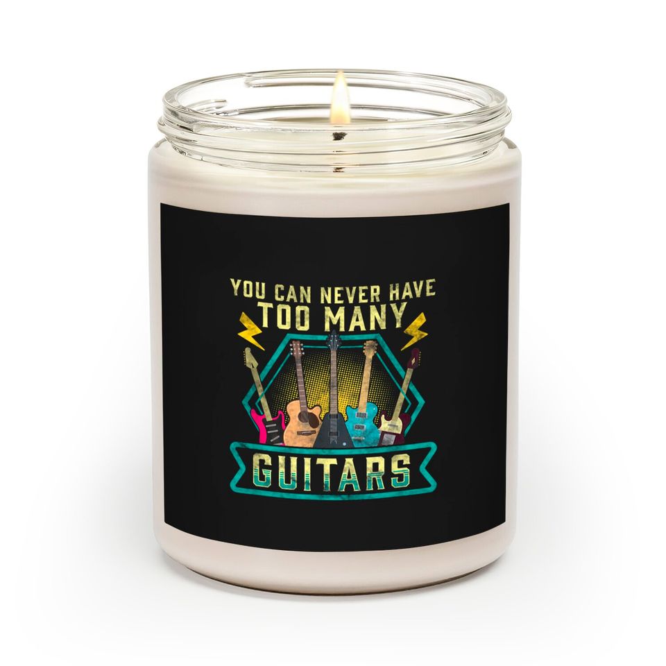 Funny You Can Never Have Too Many Guitars Cute Guitarist Scented Candles