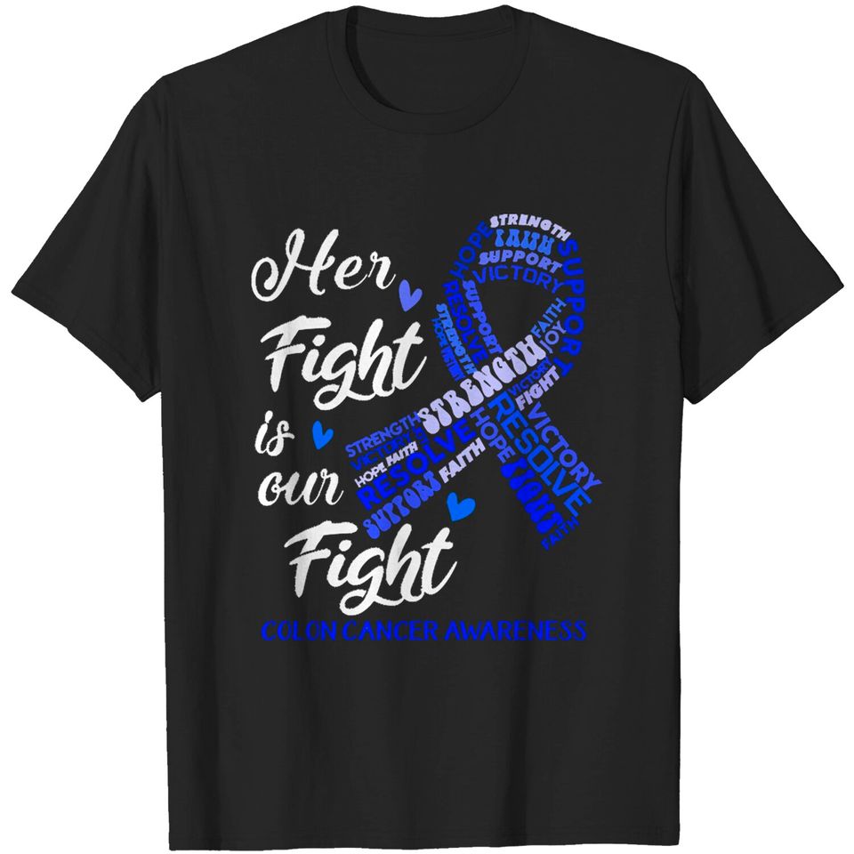 Colon Cancer Awareness Colon Cancer Awareness Her Fight is our Fight T-Shirts