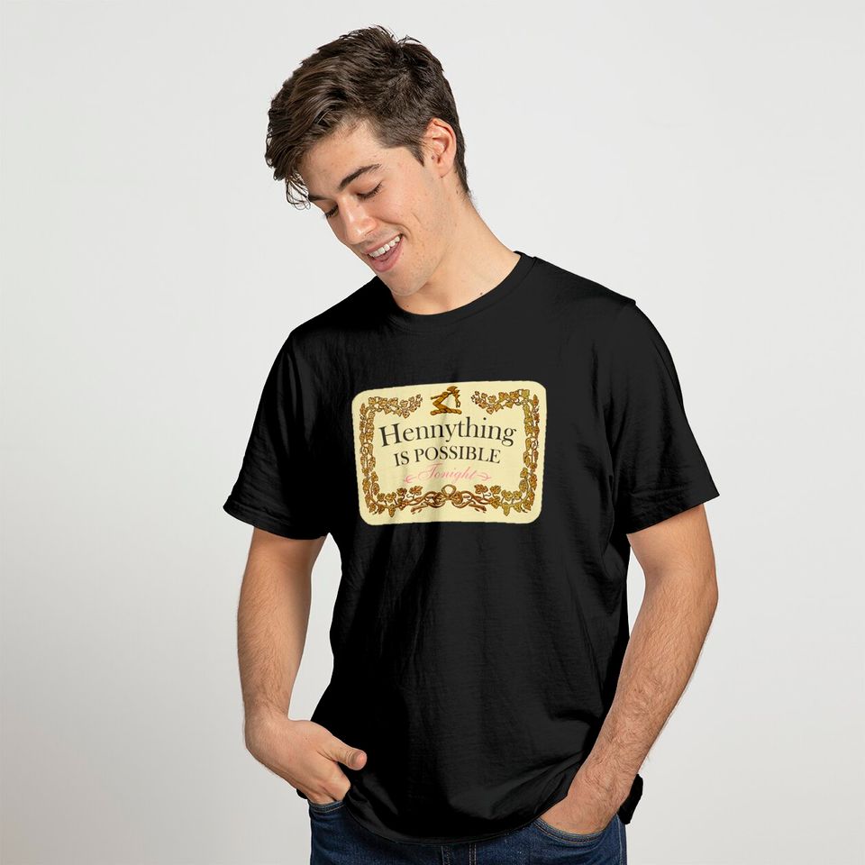 Hennything Is Possible T-Shirt