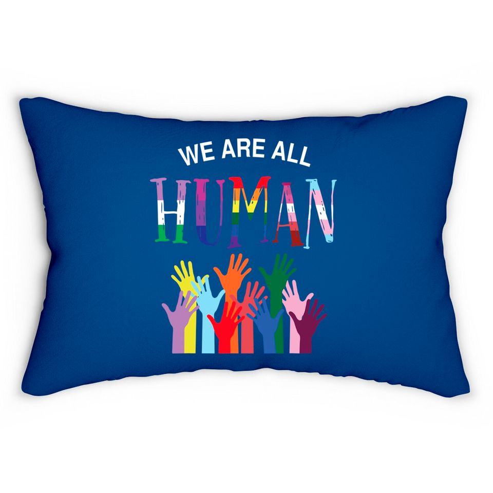 We Are All Human For Pride Transgender Gay And Pansexual Lumbar Pillows