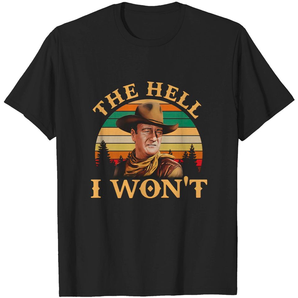 John Wayne The Hell I Won’t Vintage T-Shirt