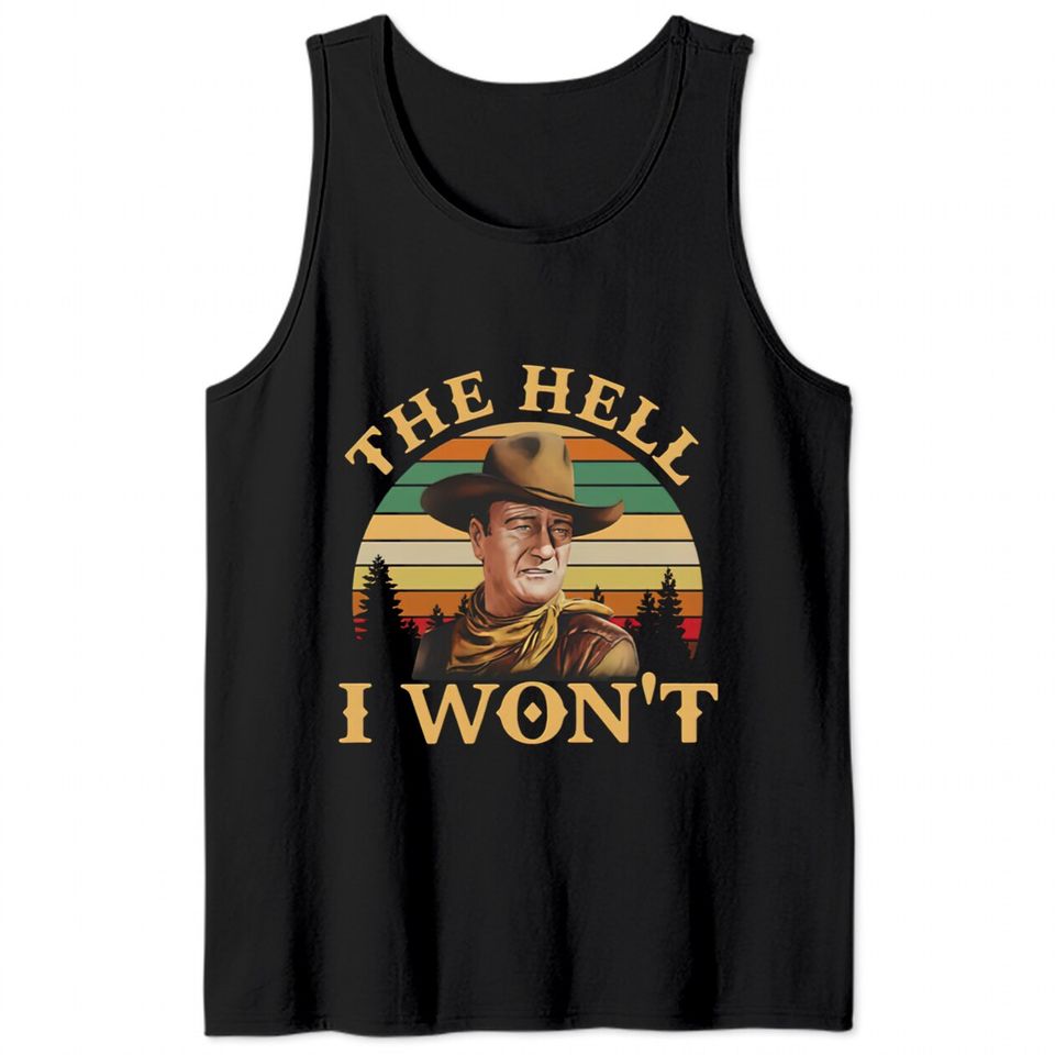 John Wayne The Hell I Won’t Vintage Tank Tops