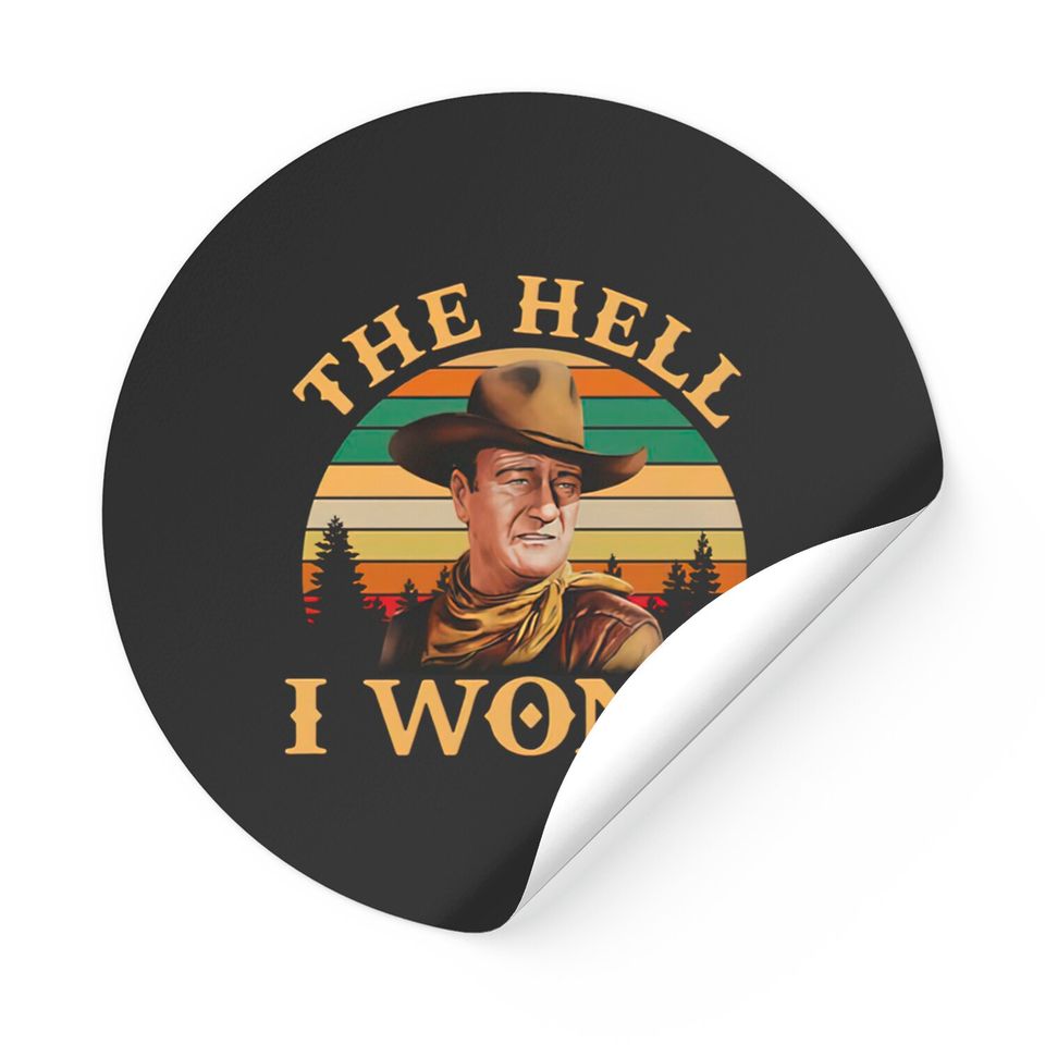 John Wayne The Hell I Won’t Vintage Stickers