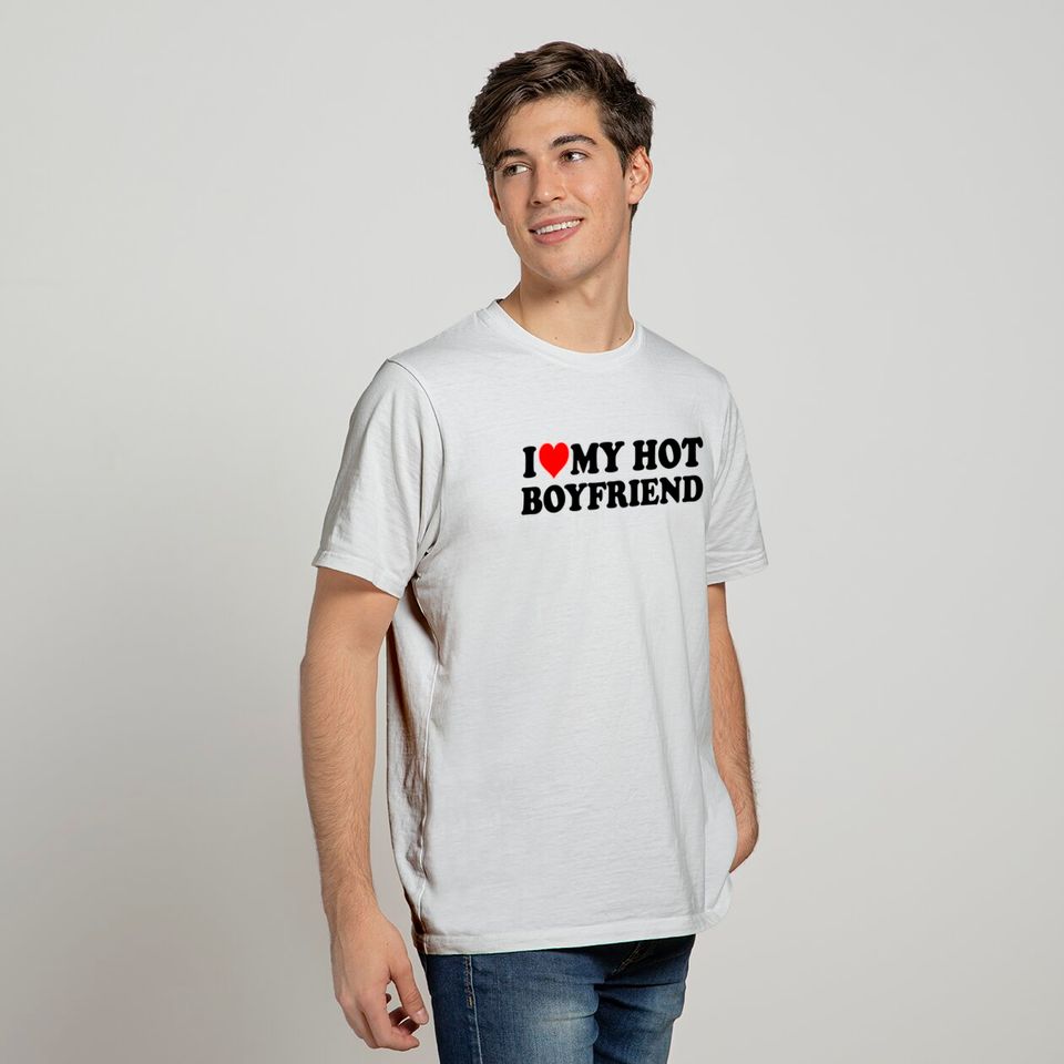 I Love My Hot Boyfriend BF I Heart My Hot Boyfriend White T-Shirt