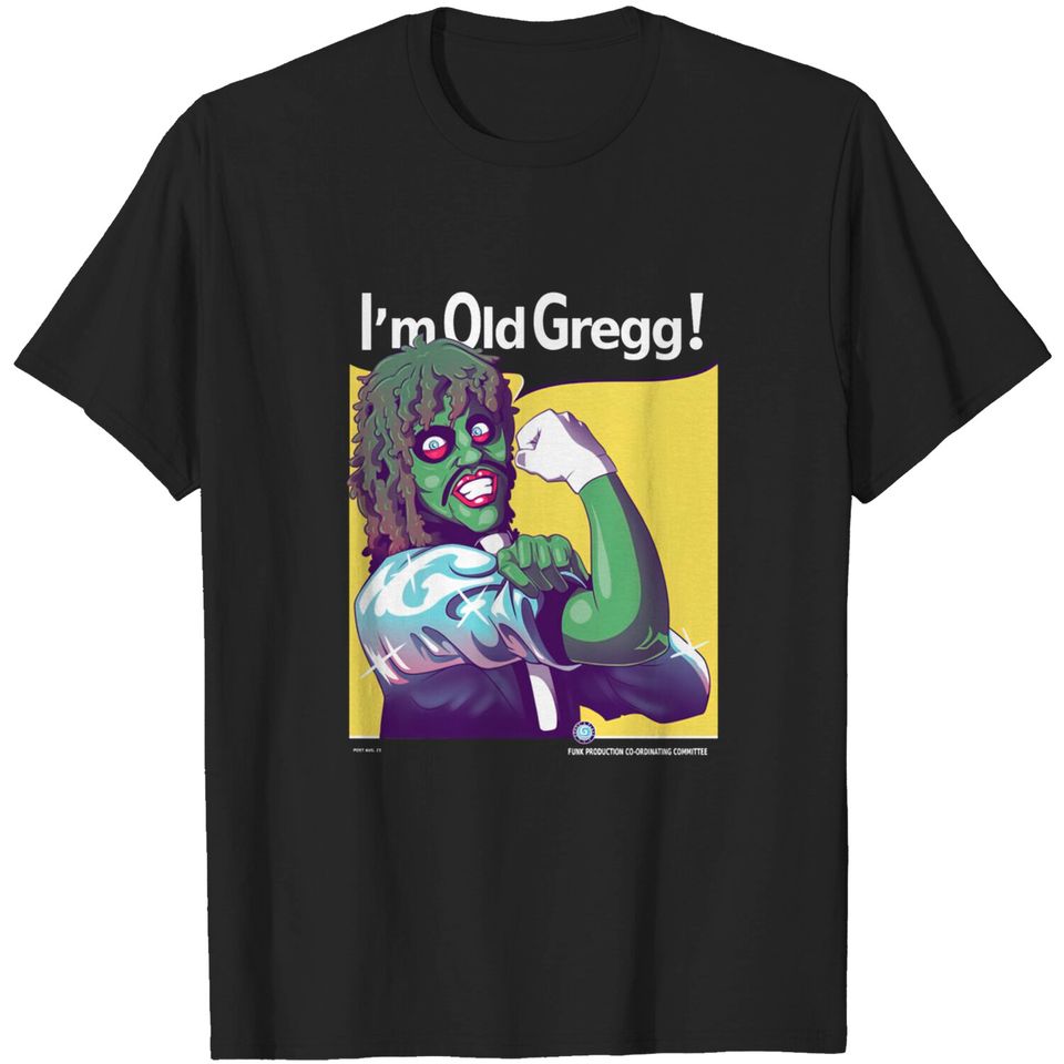 I'm Old Gregg! - Old Gregg - T-Shirt