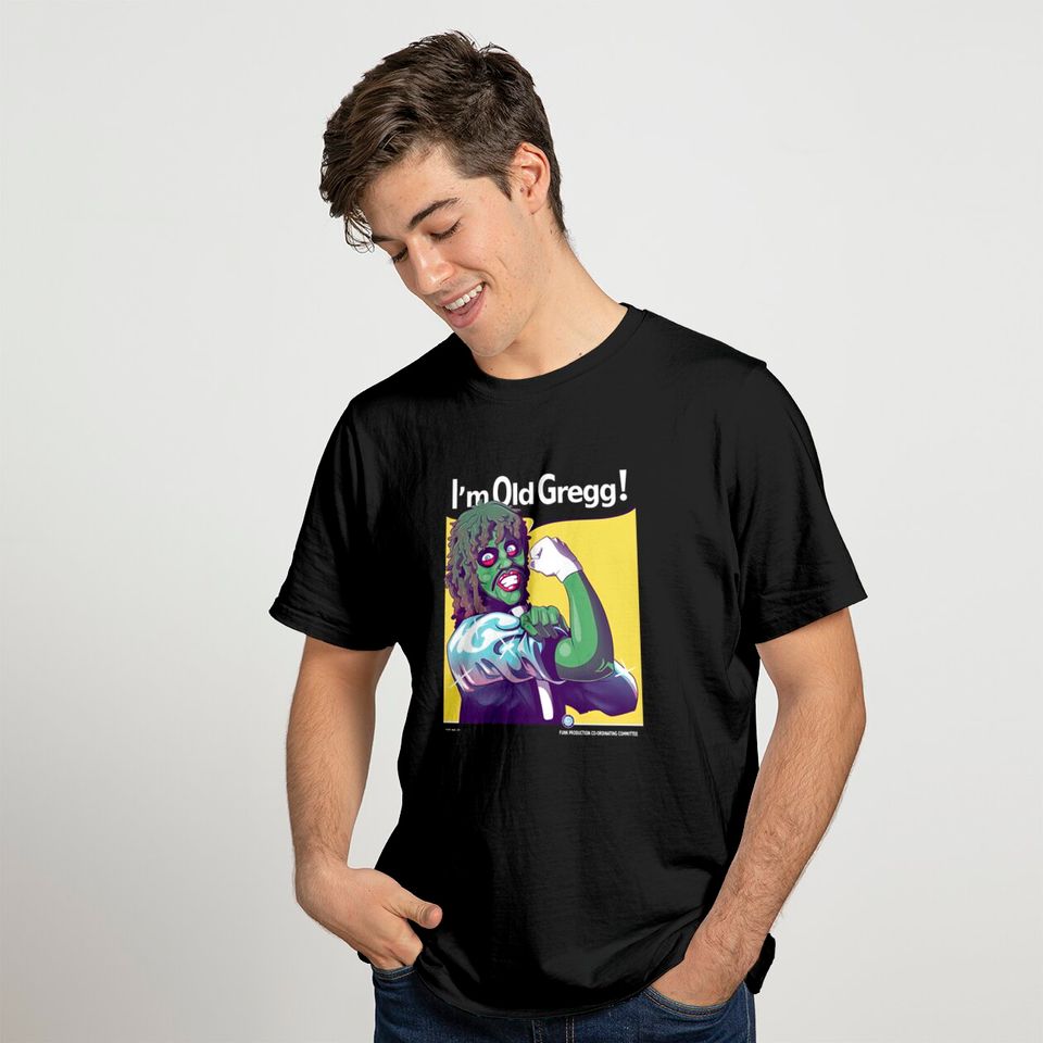 I'm Old Gregg! - Old Gregg - T-Shirt
