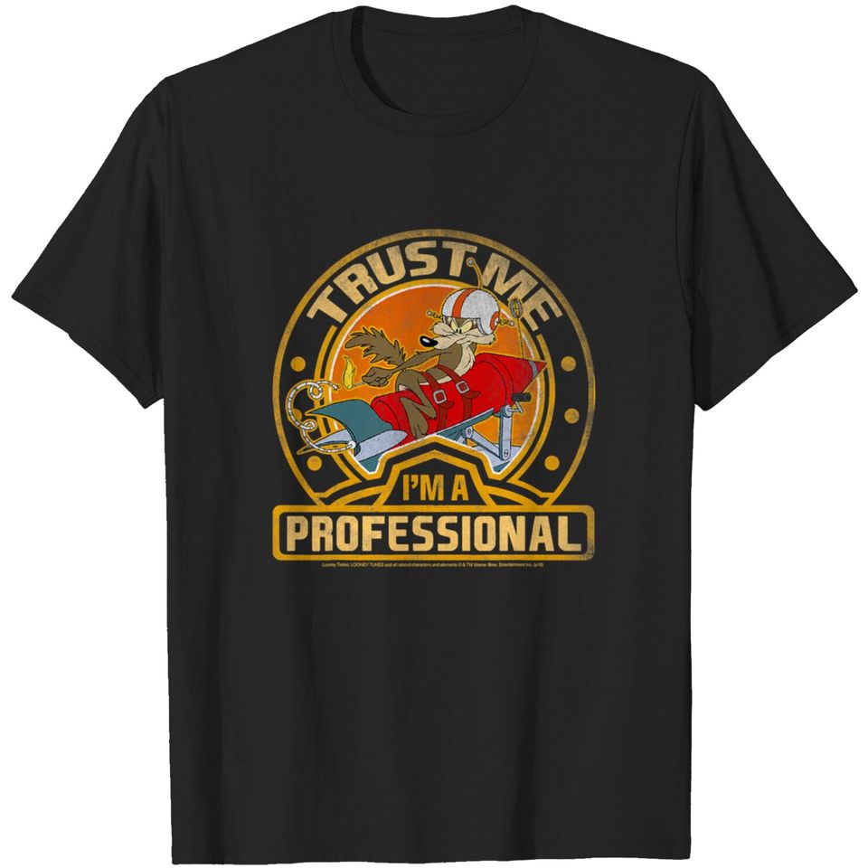 Wile E Coyote Trust Me I m A Professional T Shirt T-shirt