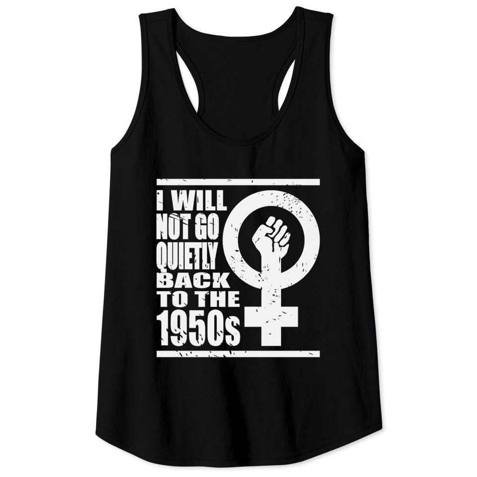 Will Not Go Quietly Back To 1950's Women Rights Tank Tops