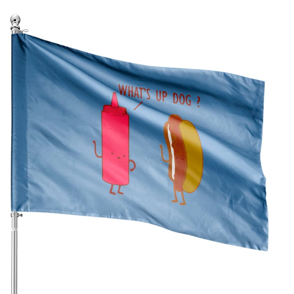What Up Dog Ketchup Hot Dog House Flags