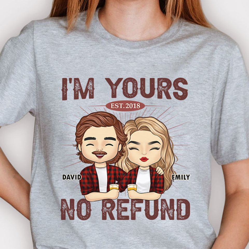 I'm Yours No Refund - Anniversary Gifts, Gift For Couples, Husband Wife - Personalized Unisex T-shirt
