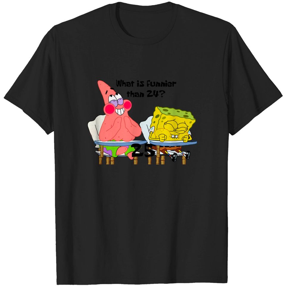 What is Funnier than 24? 25 Classic T-Shirt
