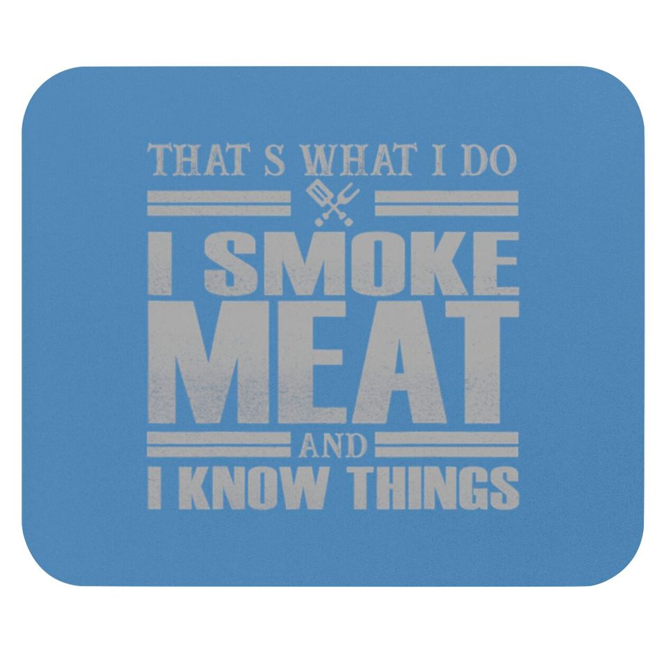 That s What I Do I Smoke Meat And I Know Things Mouse Pads