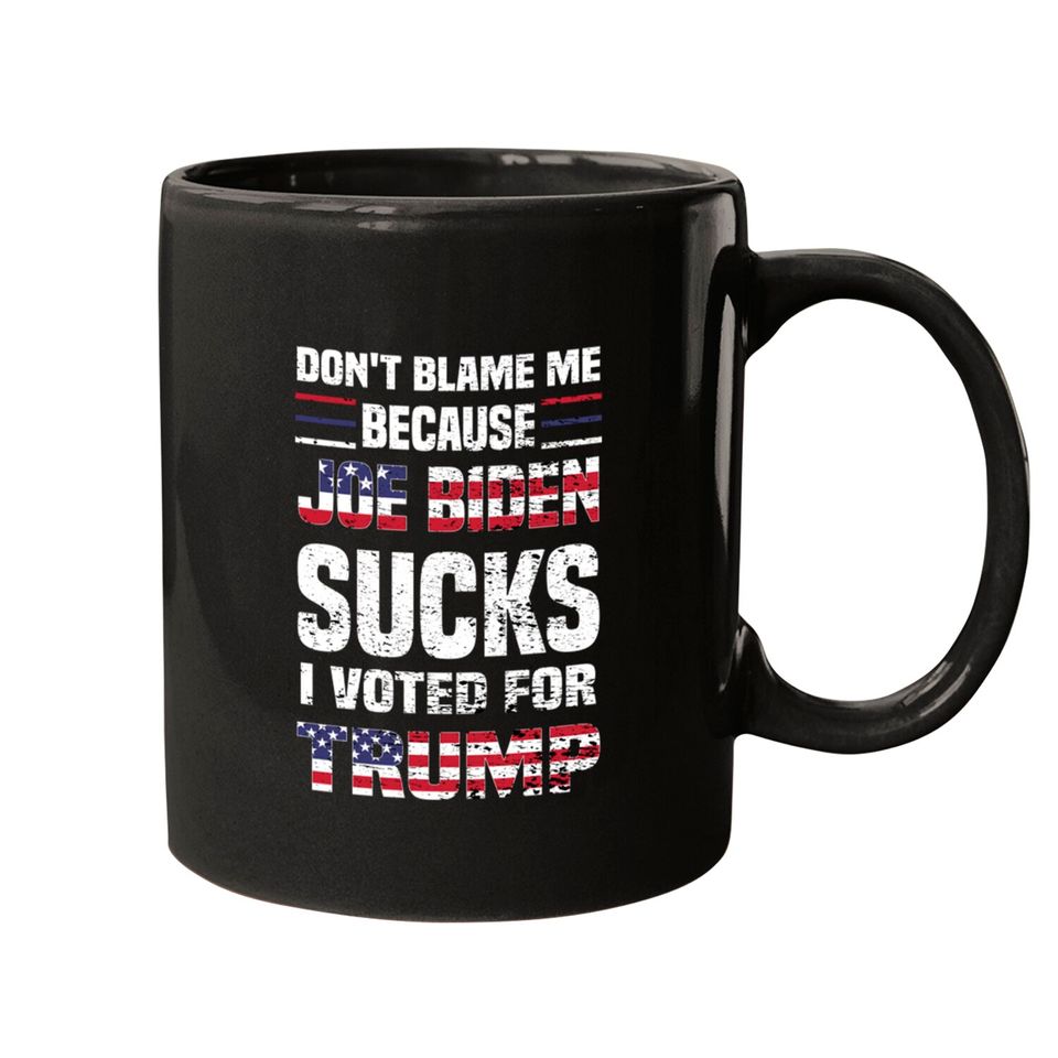 Dont Blame because Biden Sucks - Joe Biden Sucks - Mugs