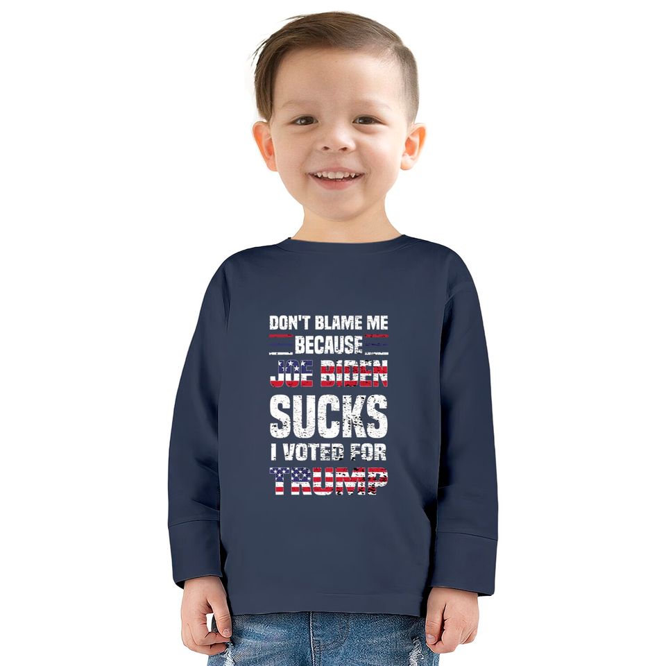 Dont Blame because Biden Sucks - Joe Biden Sucks -  Kids Long Sleeve T-Shirts