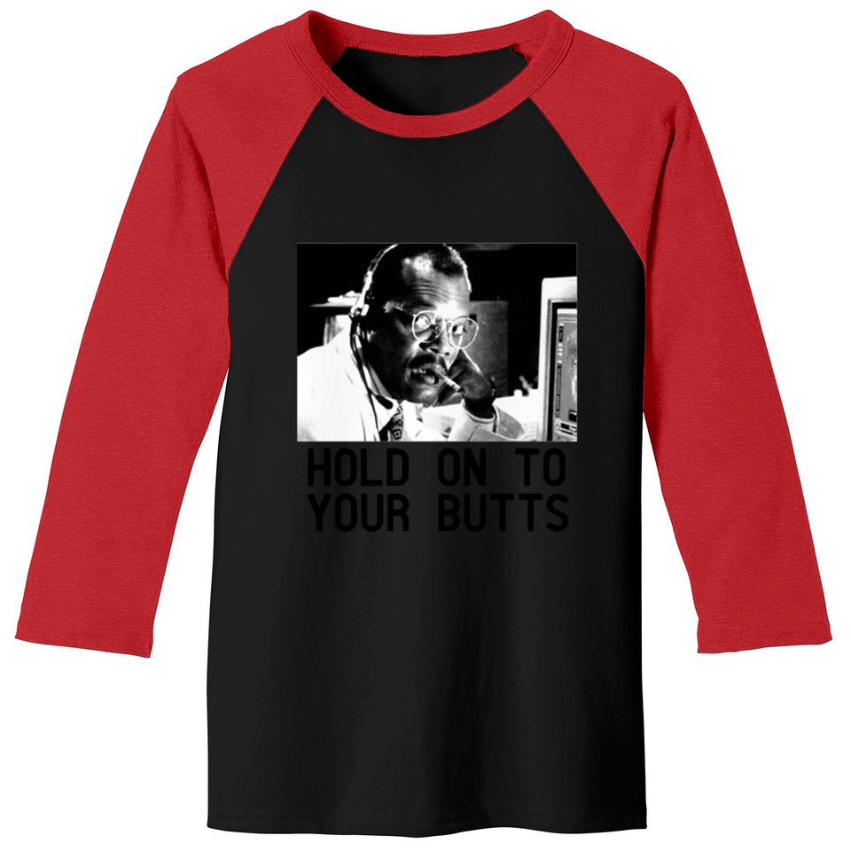 HOLD ON TO YOUR BUTTS Baseball Tees