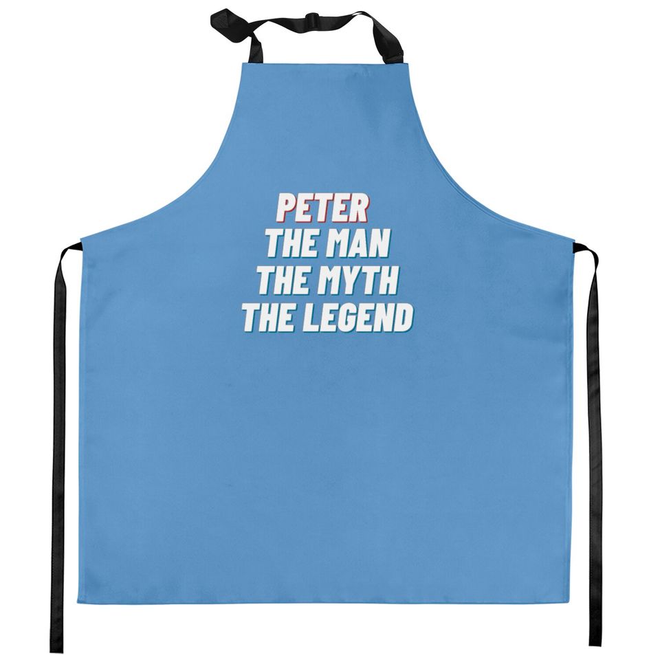 Peter The Man The Myth The Legend Kitchen Aprons