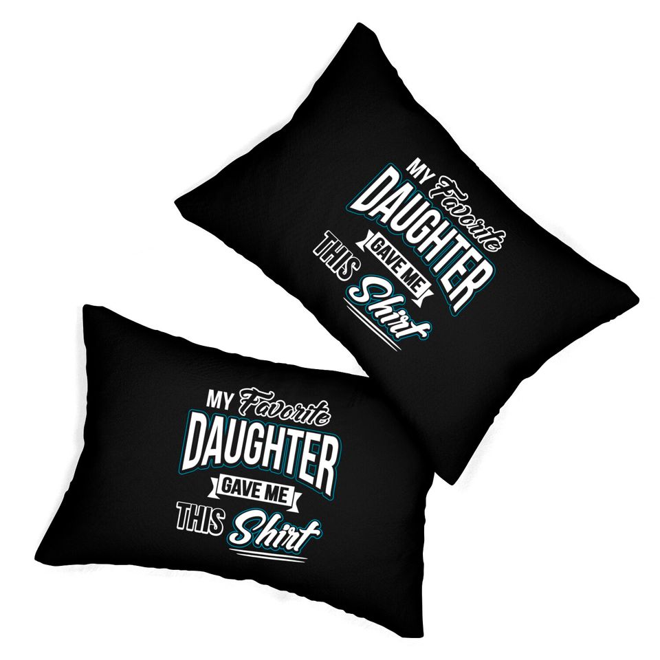 My Favorite Daughter Gave Me This Father's Day Gift Lumbar Pillows Lumbar Pillows