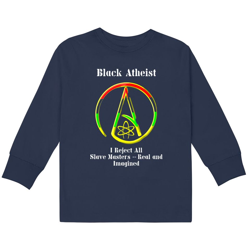 Black Atheist - Black Atheist -- I Reject All Sl  Kids Long Sleeve T-Shirts