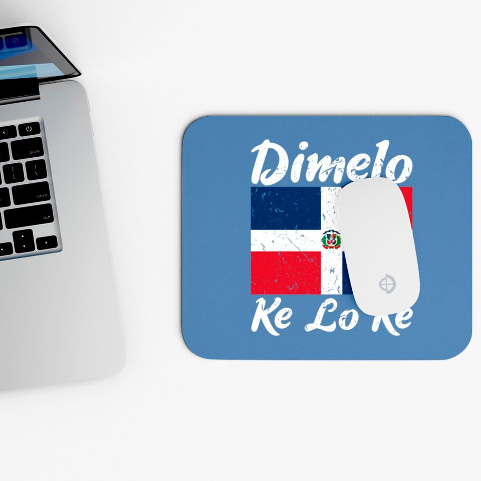 Dimelo Ke Lo Ke Dominican Republic Flag Mouse Pads