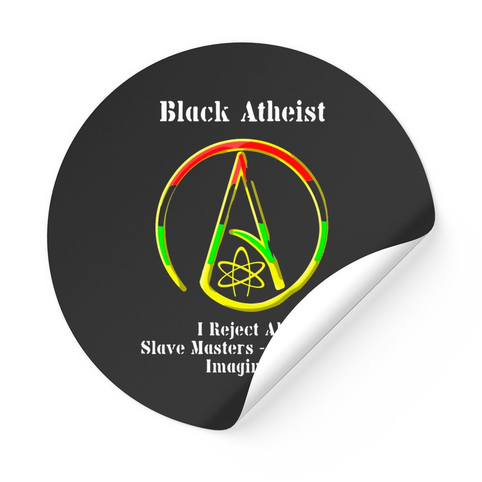 Black Atheist - Black Atheist -- I Reject All Sl Stickers