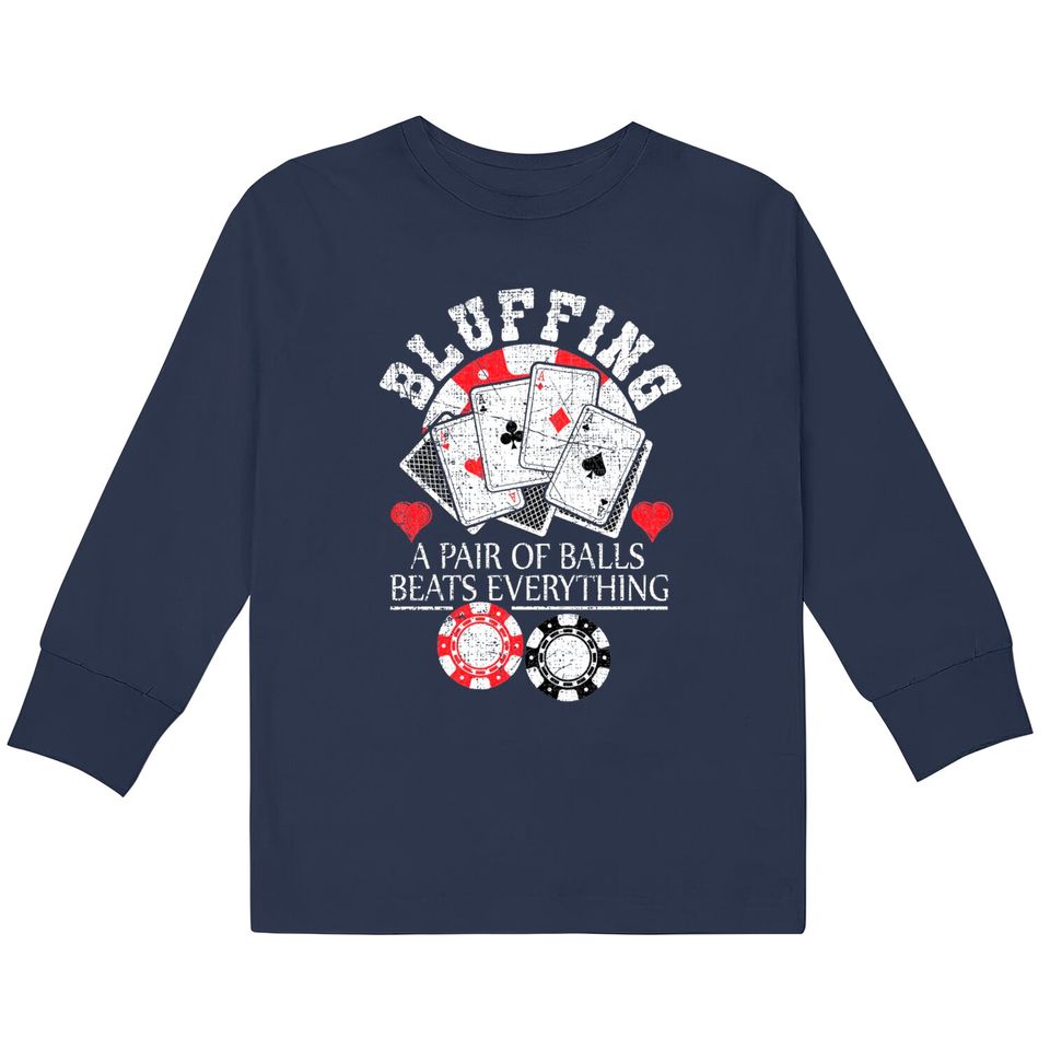 Poker Bluffing Balls Distressed Texas Hold Em Cards  Kids Long Sleeve T-Shirts