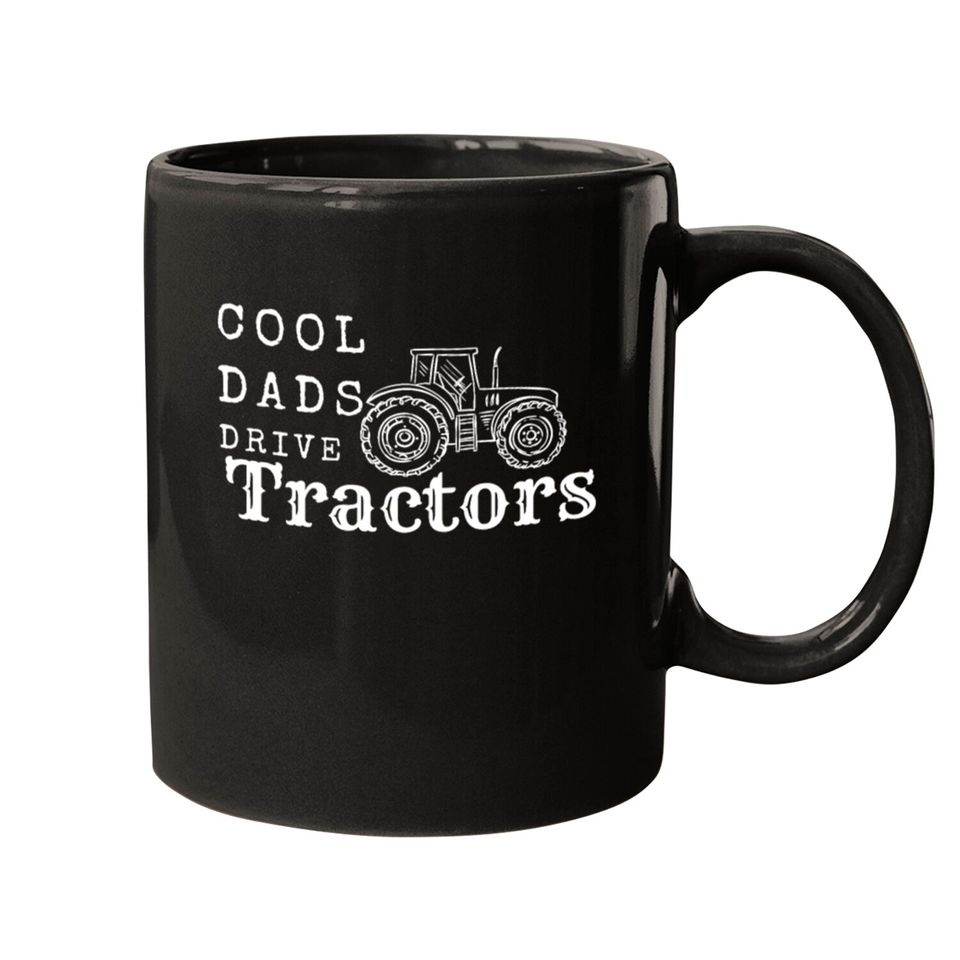 Cool Dads Drive Tractors Mugs