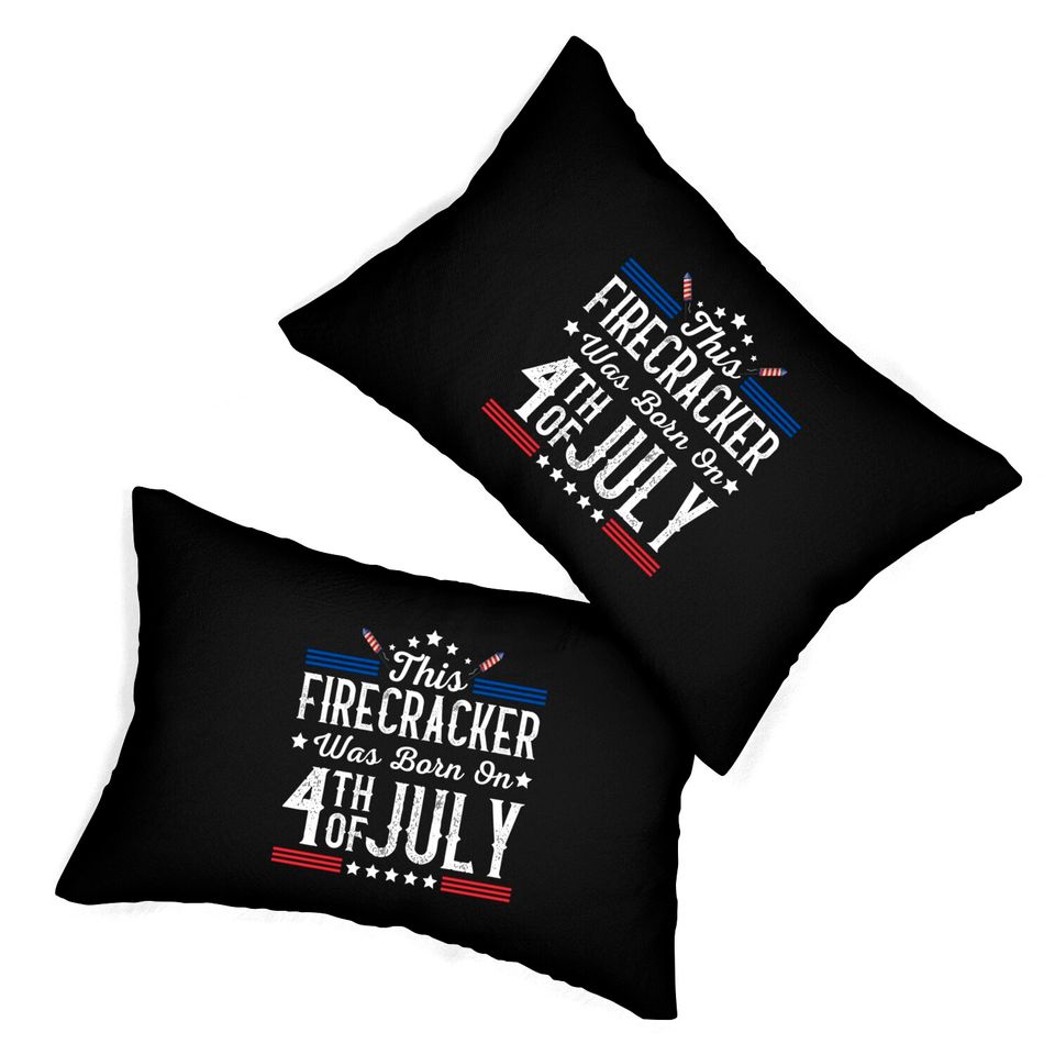 Birthday Patriotic This Firecracker Was Born On 4th Of July Lumbar Pillows