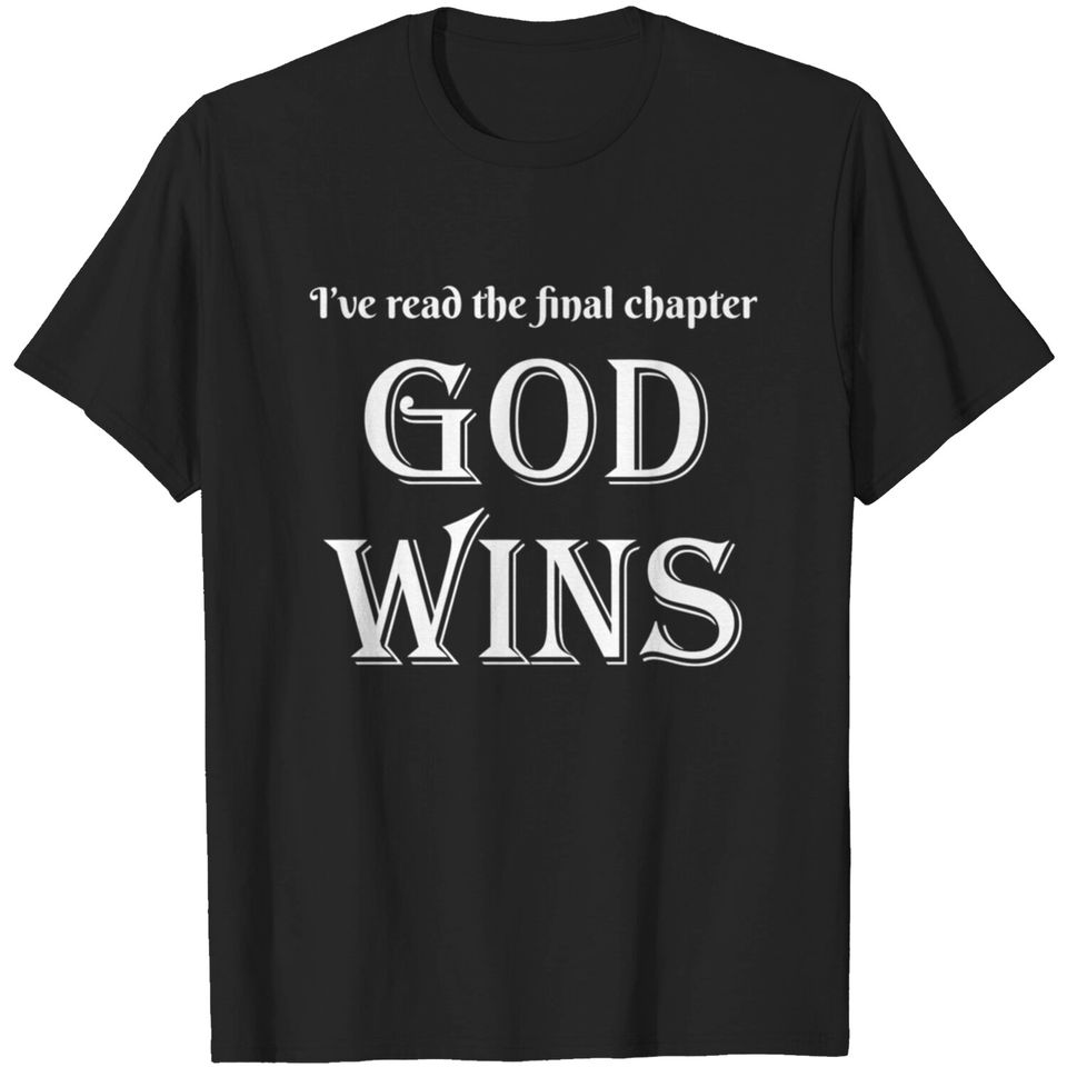I'Ve Read The Final Chapter God Wins T-shirt