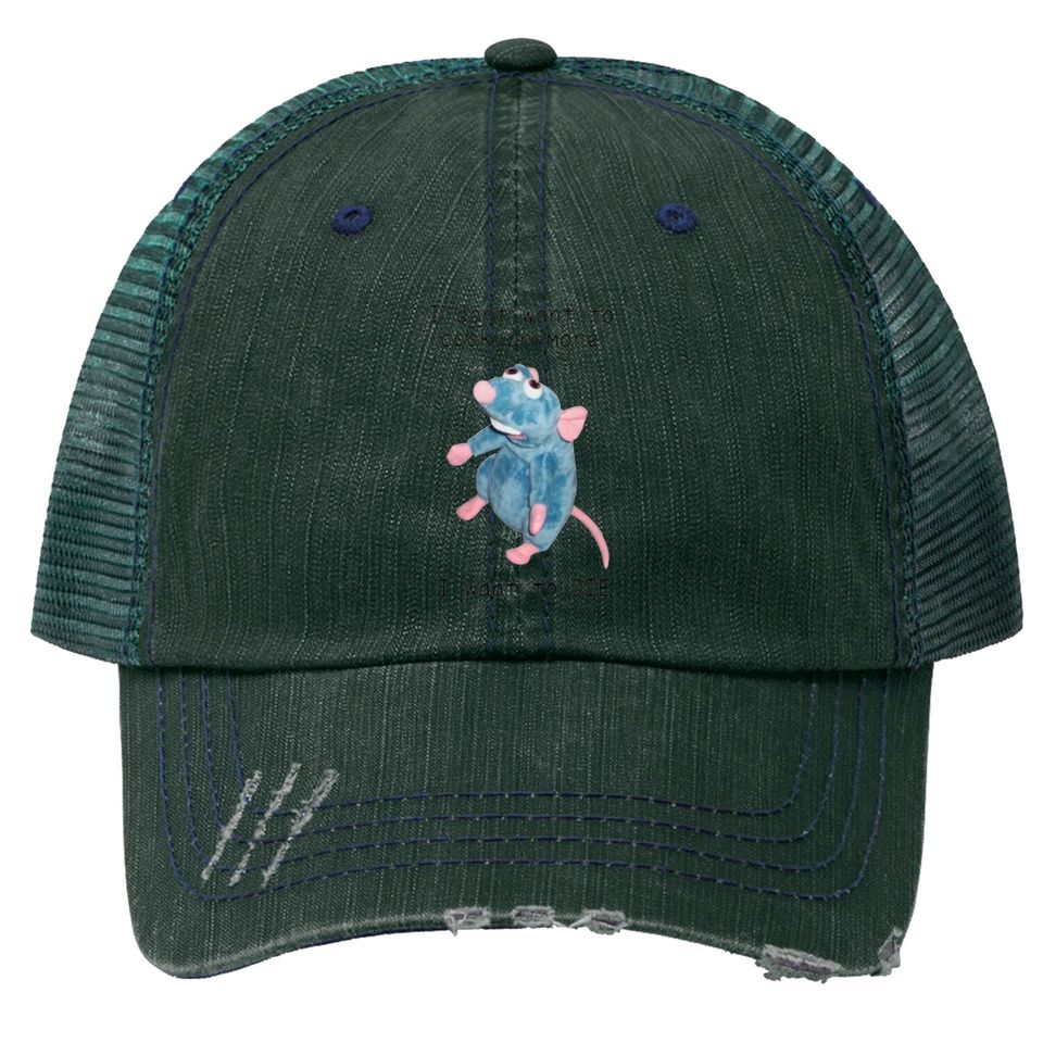 I Dont Want To Cook Anymore I Want To Die Trucker Hats, Remy Rat Chef Mouse Trucker Hat, Ratatouille Moive