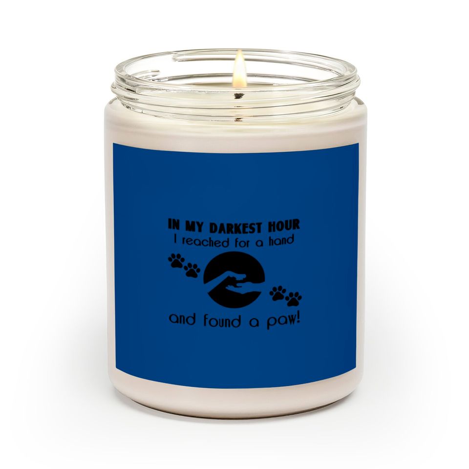 In my Darkest Hour I Reached for a Paw Scented Candles