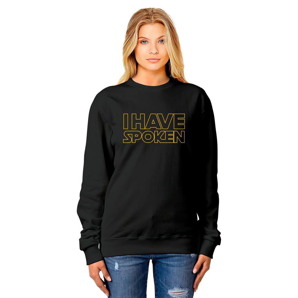 I Have Spoken Funny Space Western Sci Fi Sweatshirts Sweatshirts