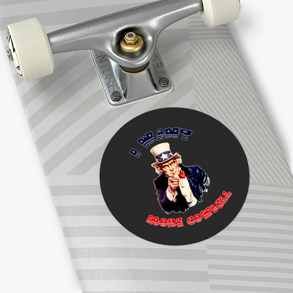 Uncle Sam Wants More Cowbell Stickers