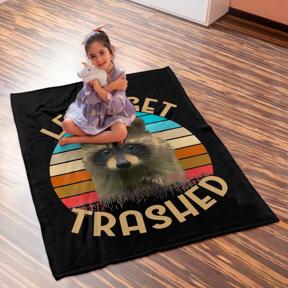 Let's Get Trashed Raccoon Baby Blankets
