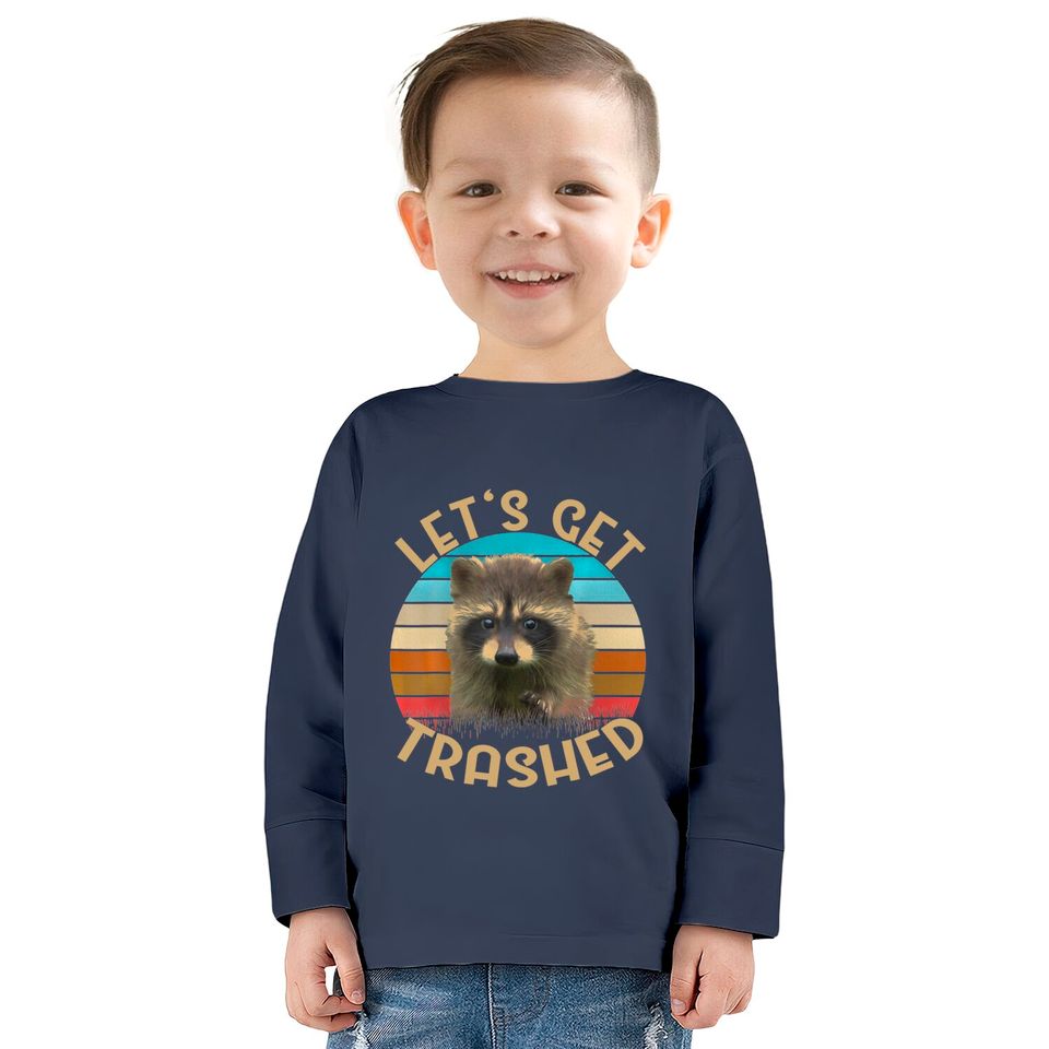 Let's Get Trashed Raccoon  Kids Long Sleeve T-Shirts