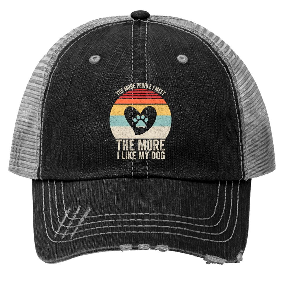 Vintage Retro The More People I Meet The More I Like My Dog Trucker Hats