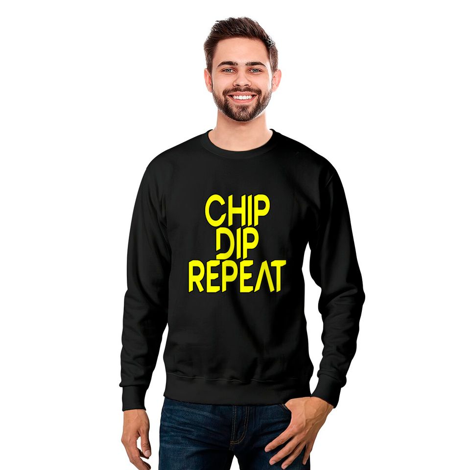 Chip Dip Repeat 5 Sweatshirts