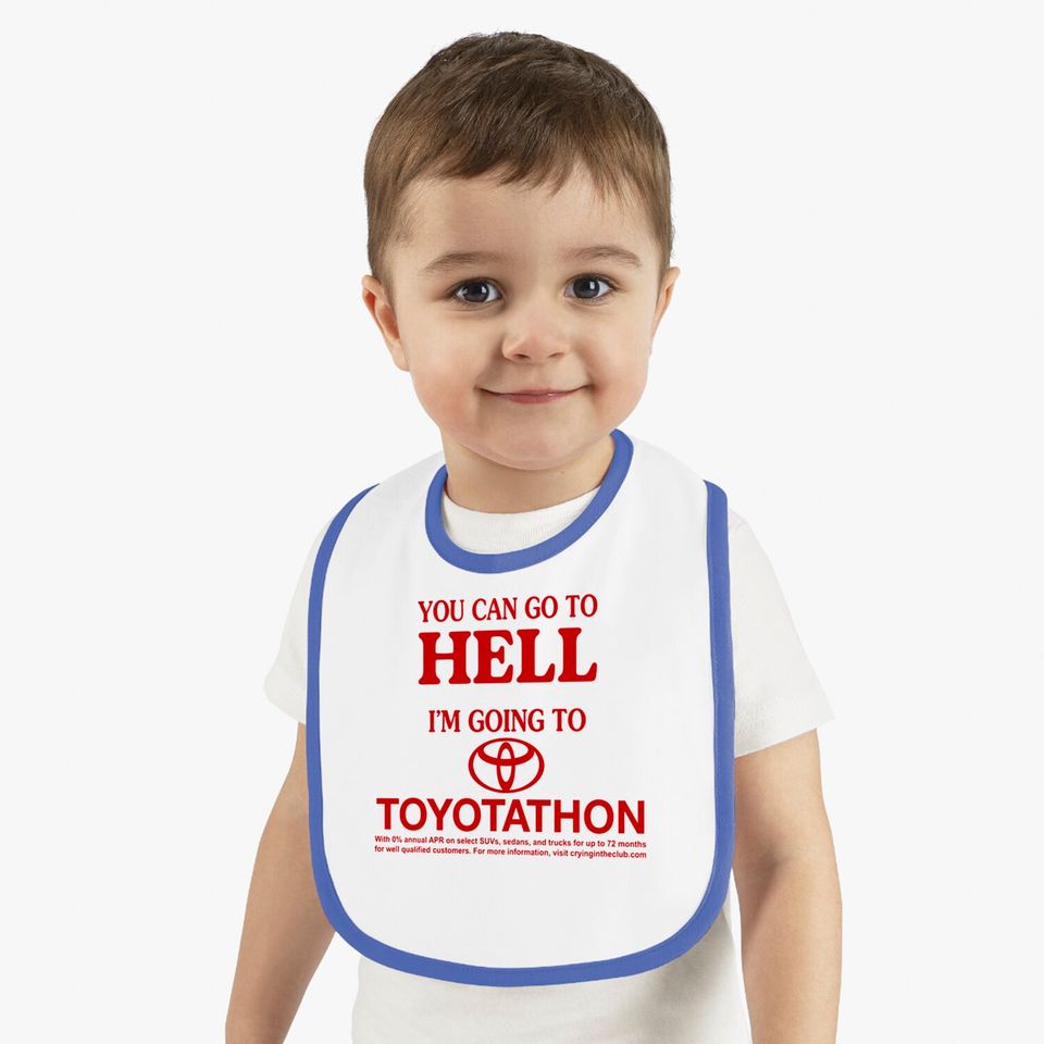 You Can Go To Hell I'm Going To Toyotathon Bibs