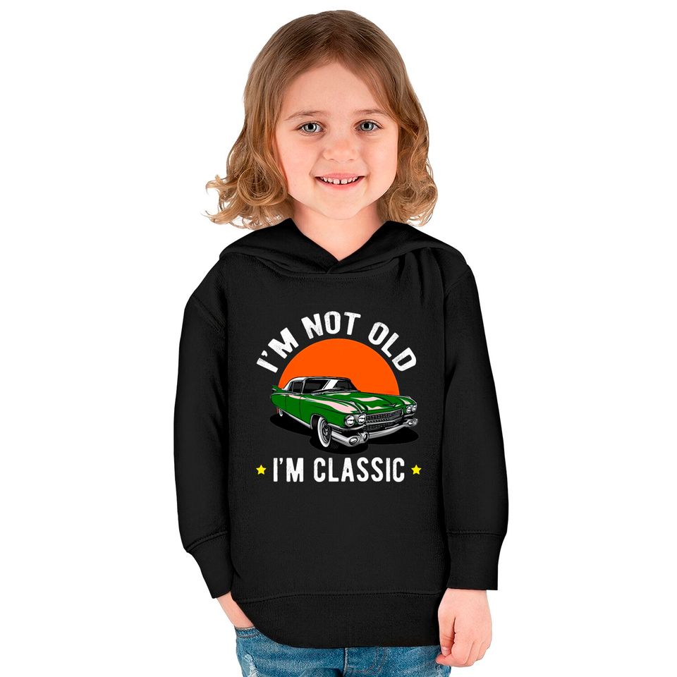 I Am Not Old, I Am A Classic Kids Pullover Hoodies