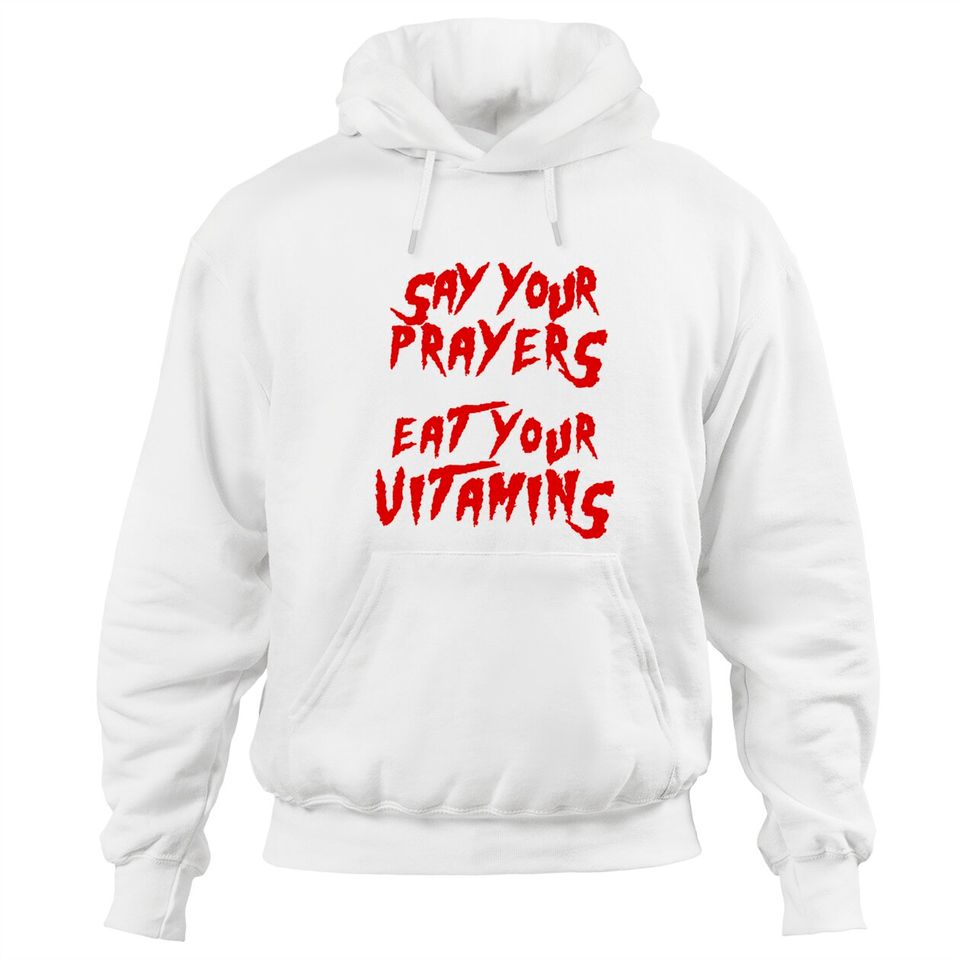 Say your prayers Eat your vitamins - Hulkamania - Hoodies