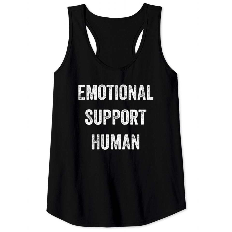 Emotional Support Human - Emotional Support - Tank Tops