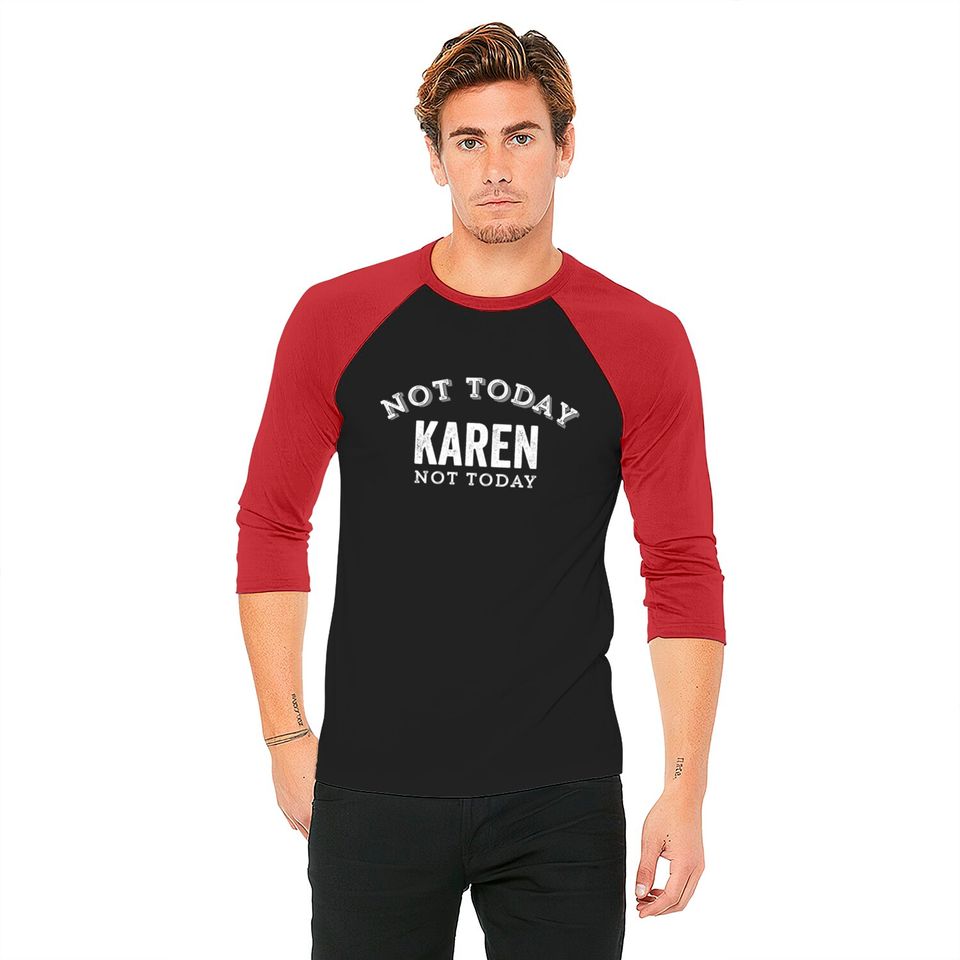 Not Today Karen Not Today Funny Manager Customer Complain Meme Gift - Karen Meme - Baseball Tees