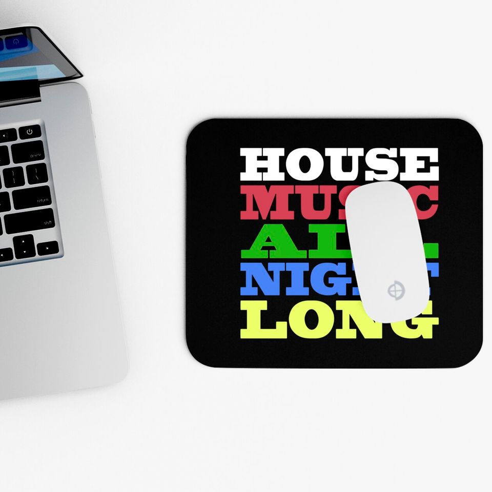 House Music All Night Long - House - Mouse Pads