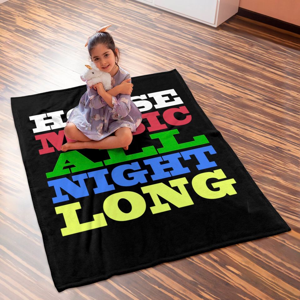 House Music All Night Long - House - Baby Blankets