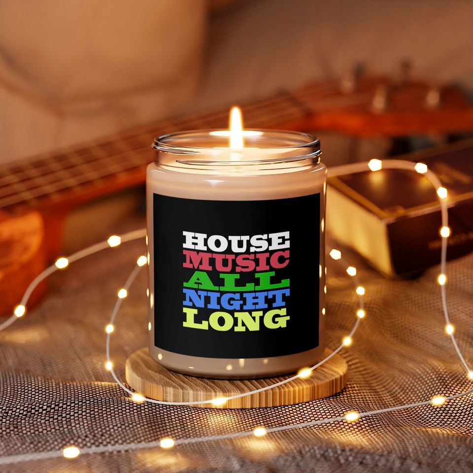 House Music All Night Long - House - Scented Candles