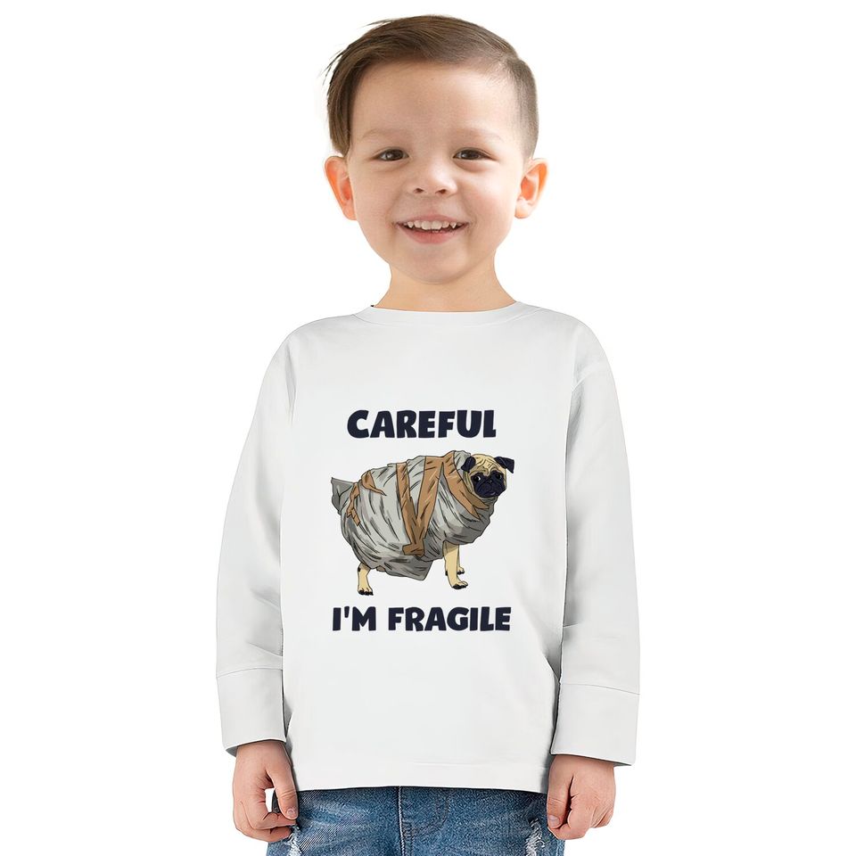 Careful, I'm Fragile - Pug -  Kids Long Sleeve T-Shirts