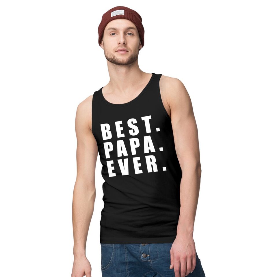 Best Papa Ever Father Day - Father Day - Tank Tops
