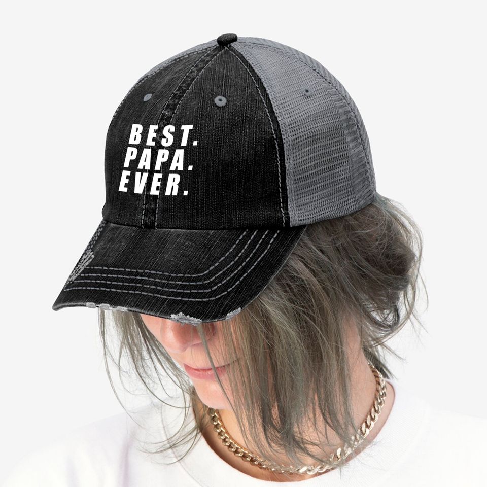 Best Papa Ever Father Day - Father Day - Trucker Hats