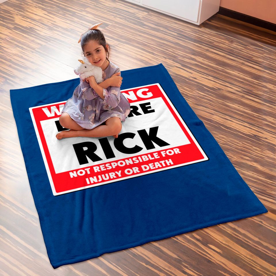 Beware of Rick - Rick - Baby Blankets