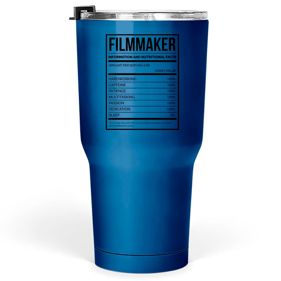 Awesome And Funny Nutrition Label Filmmaking Filmmaker Filmmakers Film Saying Quote For A Birthday Or Christmas - Filmmaker - Tumblers 30 oz